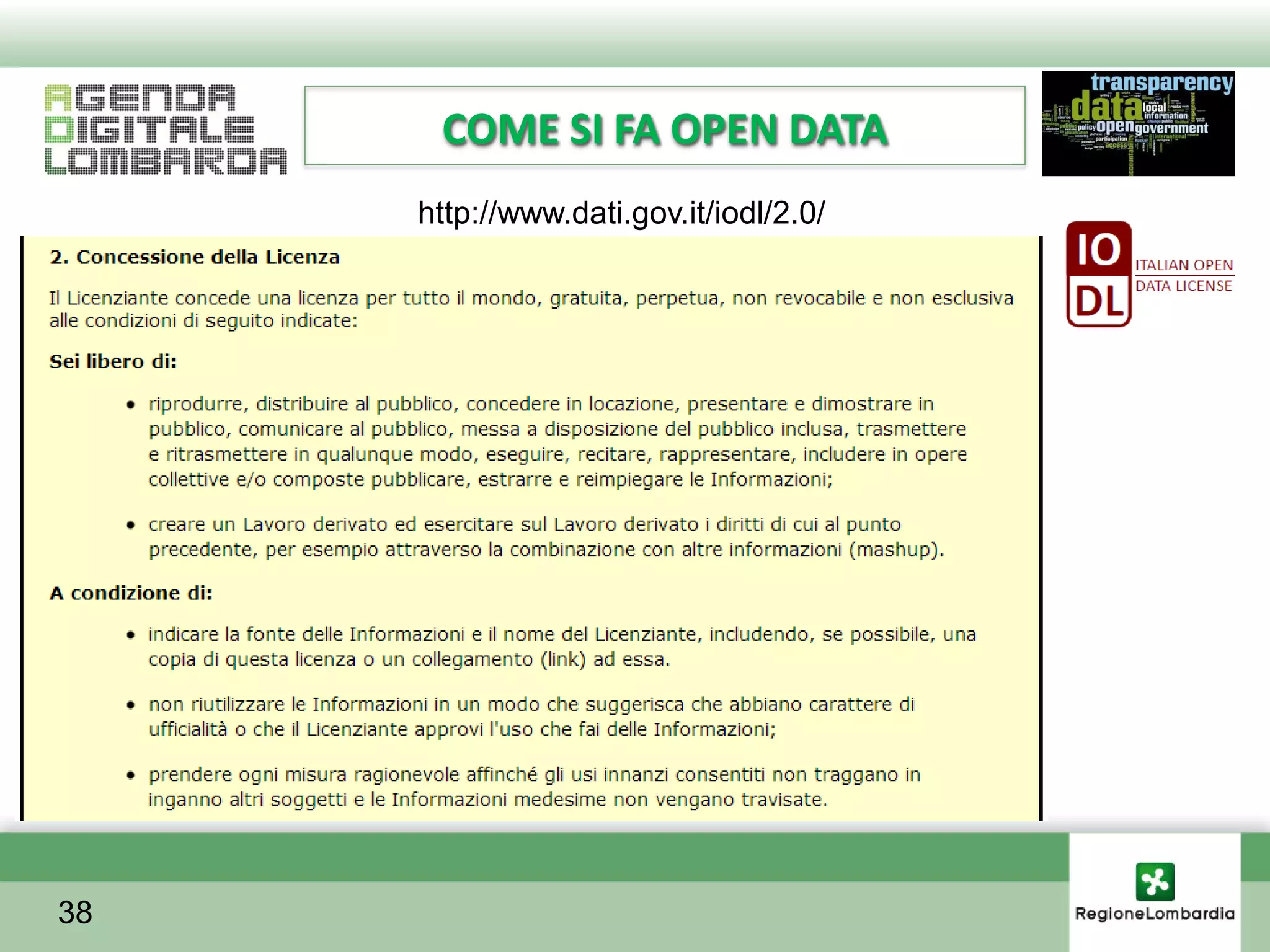 COME SI FA OPEN DATA
     http://www.dati.gov.it/iodl/2.0/




38
 