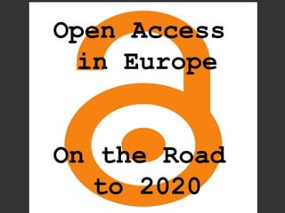 Open Access
 in Europe


On the Road
   to 2020
 