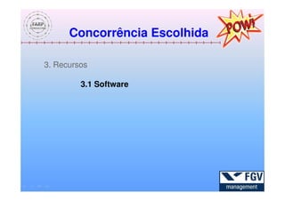 Concorrência Escolhida

3. Recursos

         3.1 Software
 