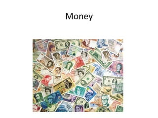 Money	
 