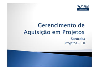 Sorocaba
Projetos - 10
 