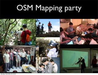 OSM Mapping party




Monday, November 26, 2012
 