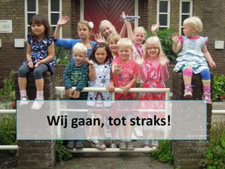 Wij gaan, tot straks!
 
