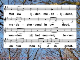 Hoor een heilig koor (LvdK 109)   t. Chr. Wordsworth; v. W. Barnard; m. c. 1700
 