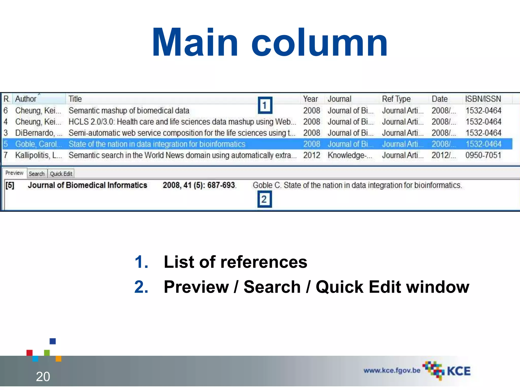 Main column
20
1. List of references
2. Preview / Search / Quick Edit window
 