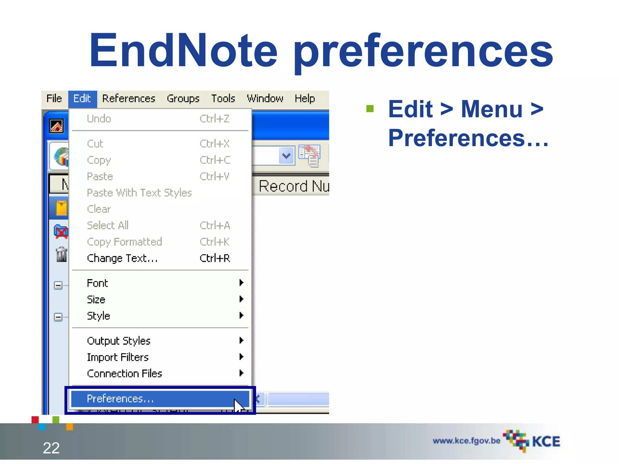 EndNote preferences
 Edit > Menu >
Preferences…
22
 