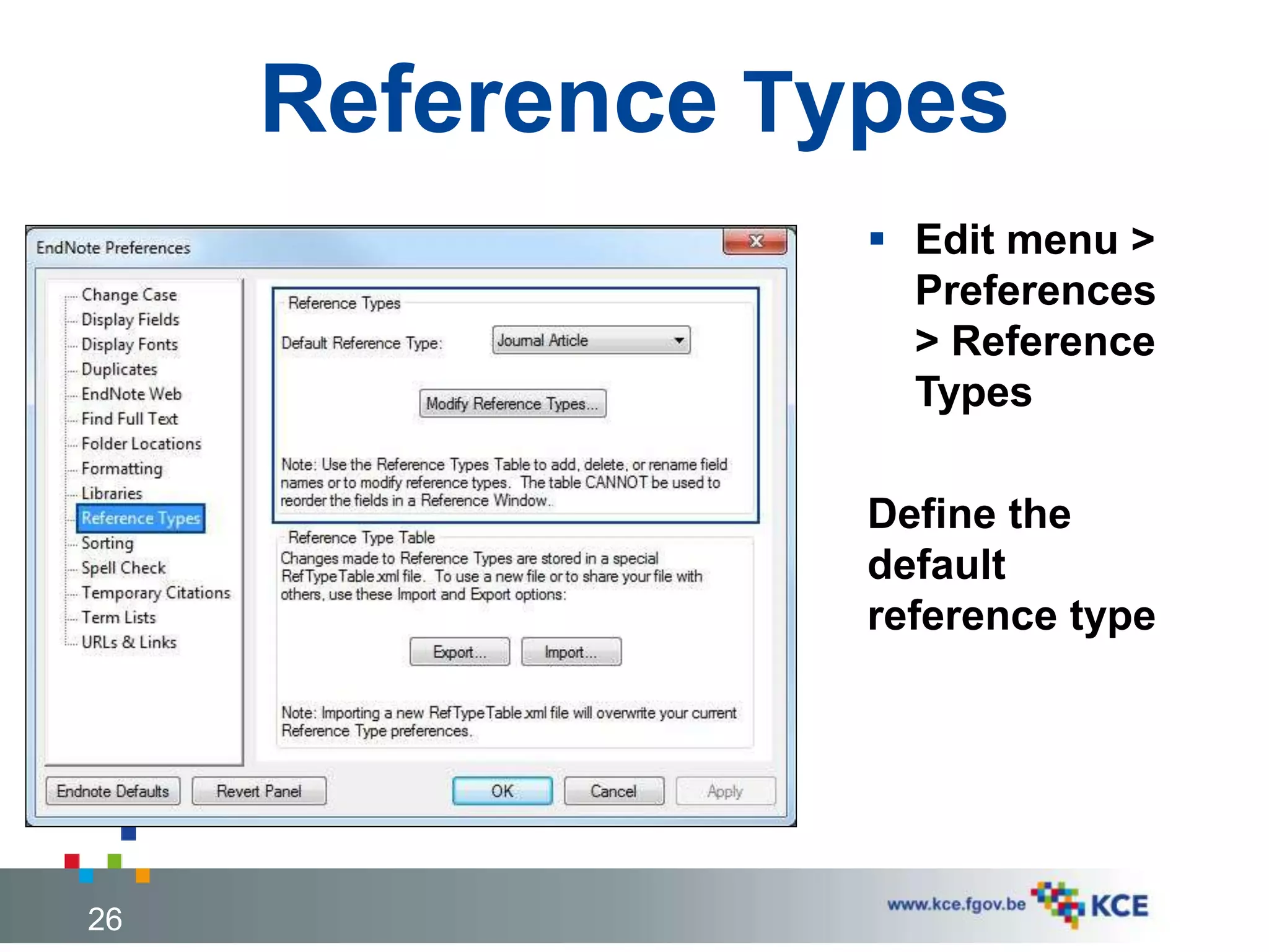Reference Types
 Edit menu >
Preferences
> Reference
Types
Define the
default
reference type
26
 