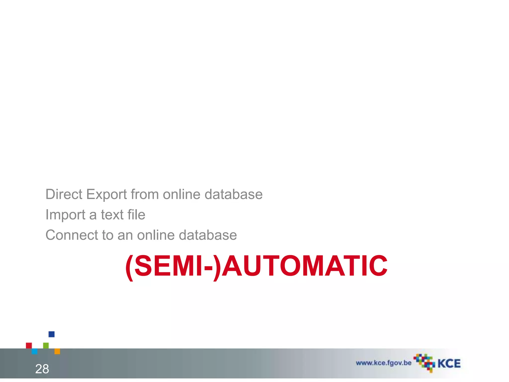 (SEMI-)AUTOMATIC
Direct Export from online database
Import a text file
Connect to an online database
28
 