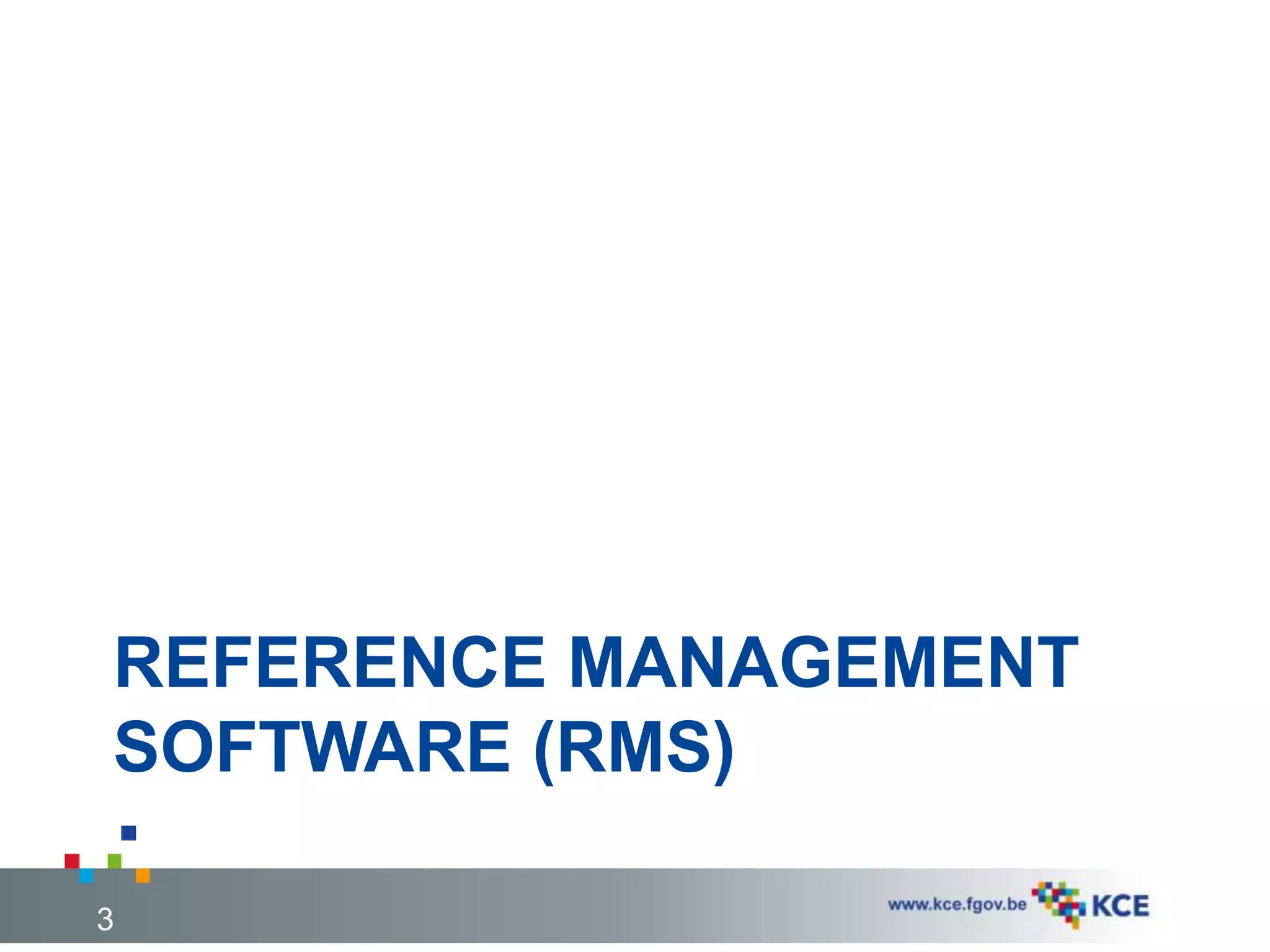 REFERENCE MANAGEMENT
SOFTWARE (RMS)
3
 