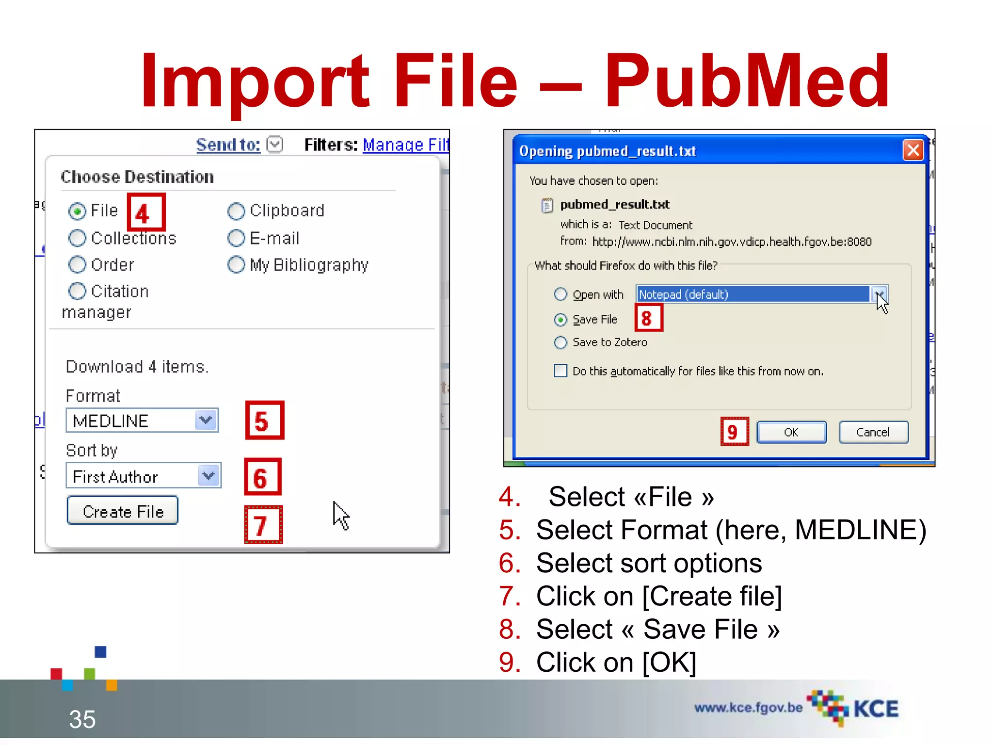 Import File – PubMed
35
4. Select «File »
5. Select Format (here, MEDLINE)
6. Select sort options
7. Click on [Create file]
8. Select « Save File »
9. Click on [OK]
 
