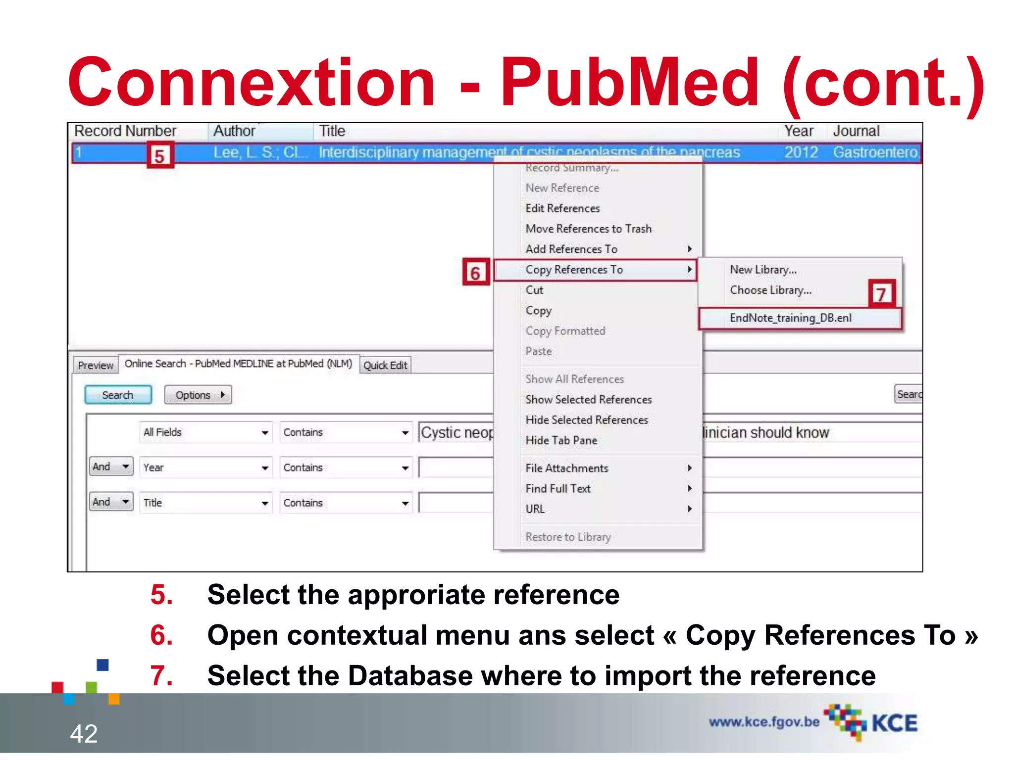 Connextion - PubMed (cont.)
42
5. Select the approriate reference
6. Open contextual menu ans select « Copy References To »
7. Select the Database where to import the reference
 