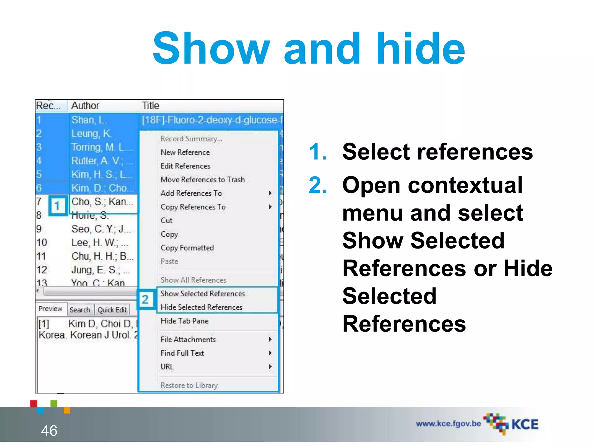 Show and hide
1. Select references
2. Open contextual
menu and select
Show Selected
References or Hide
Selected
References
46
 