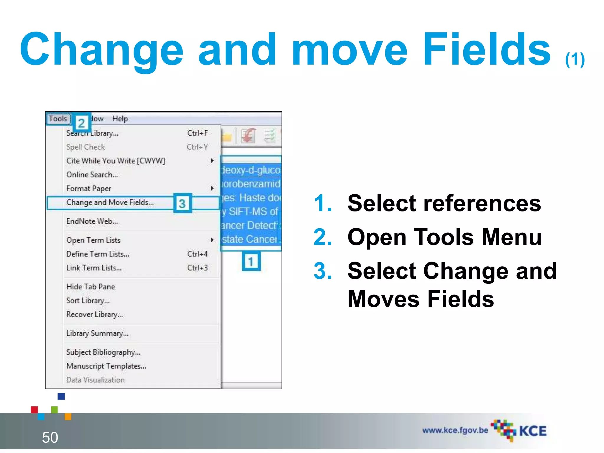 Change and move Fields (1)
1. Select references
2. Open Tools Menu
3. Select Change and
Moves Fields
50
 
