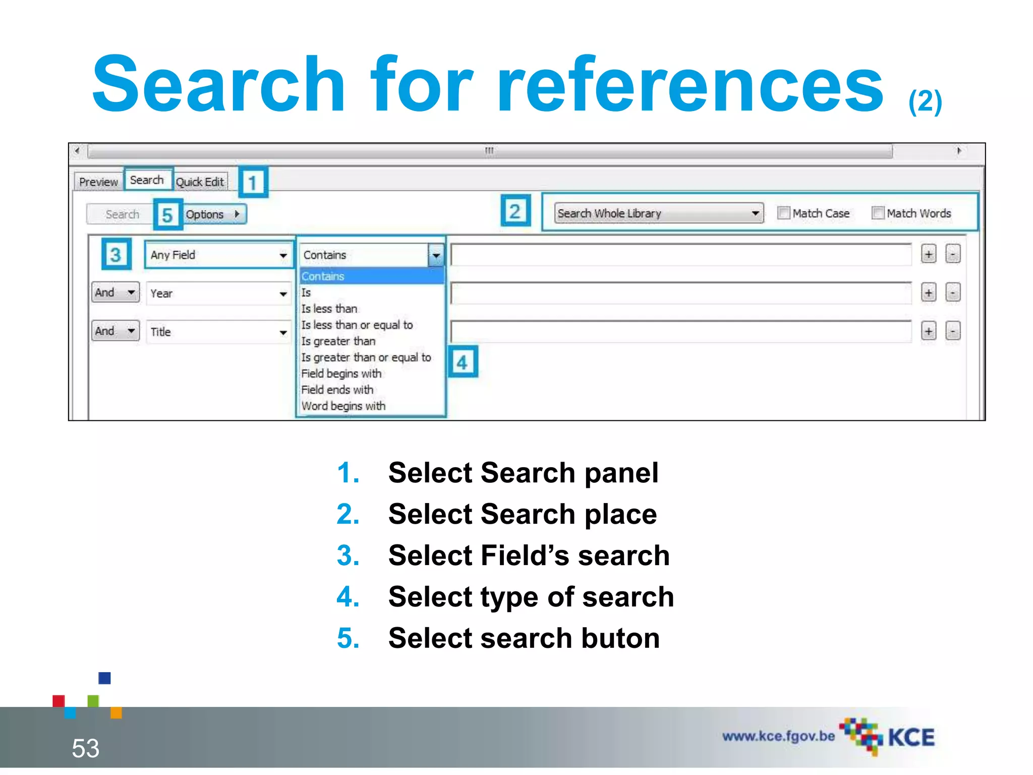 Search for references (2)
53
1. Select Search panel
2. Select Search place
3. Select Field’s search
4. Select type of search
5. Select search buton
 