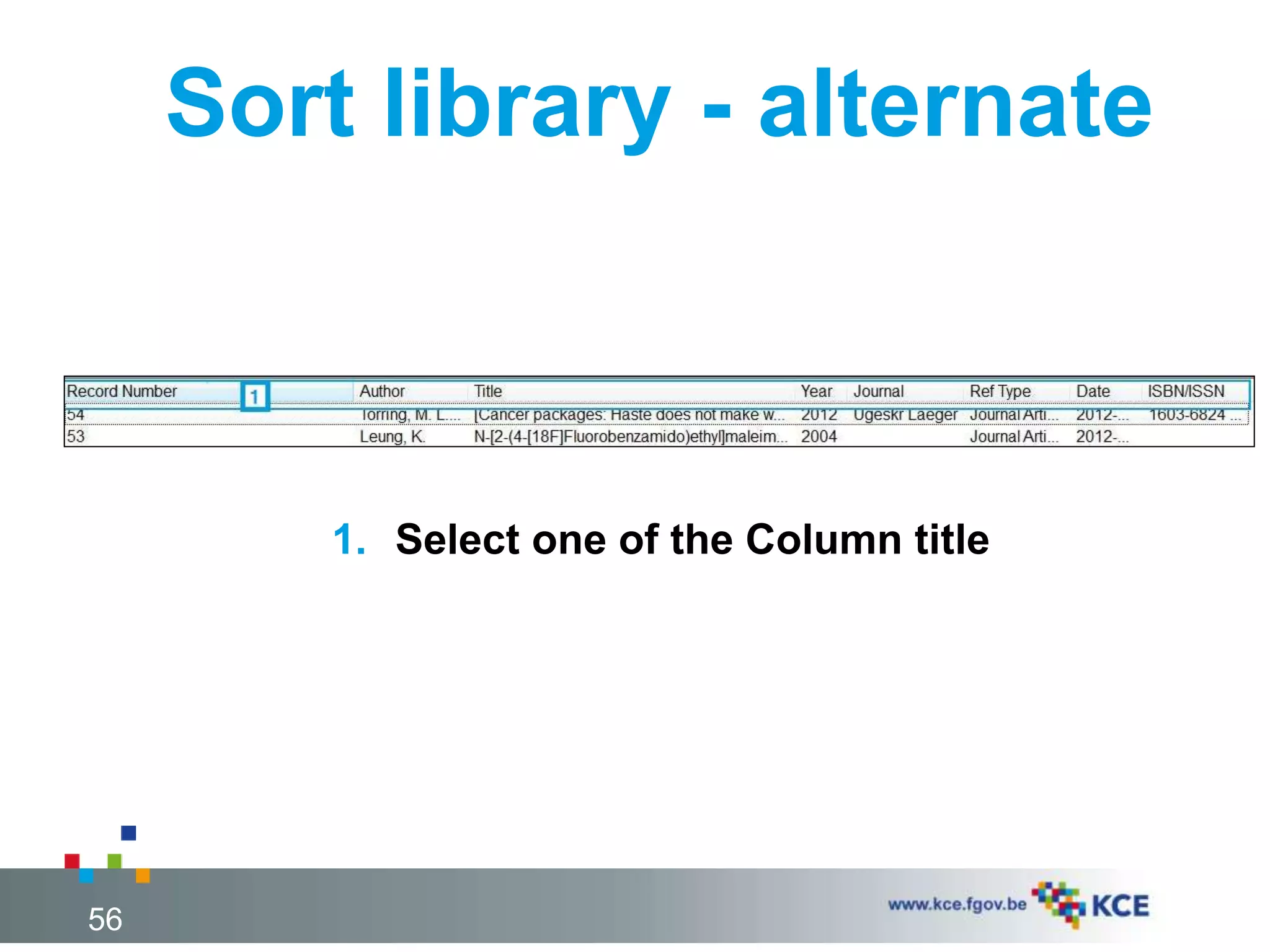 Sort library - alternate
56
1. Select one of the Column title
 