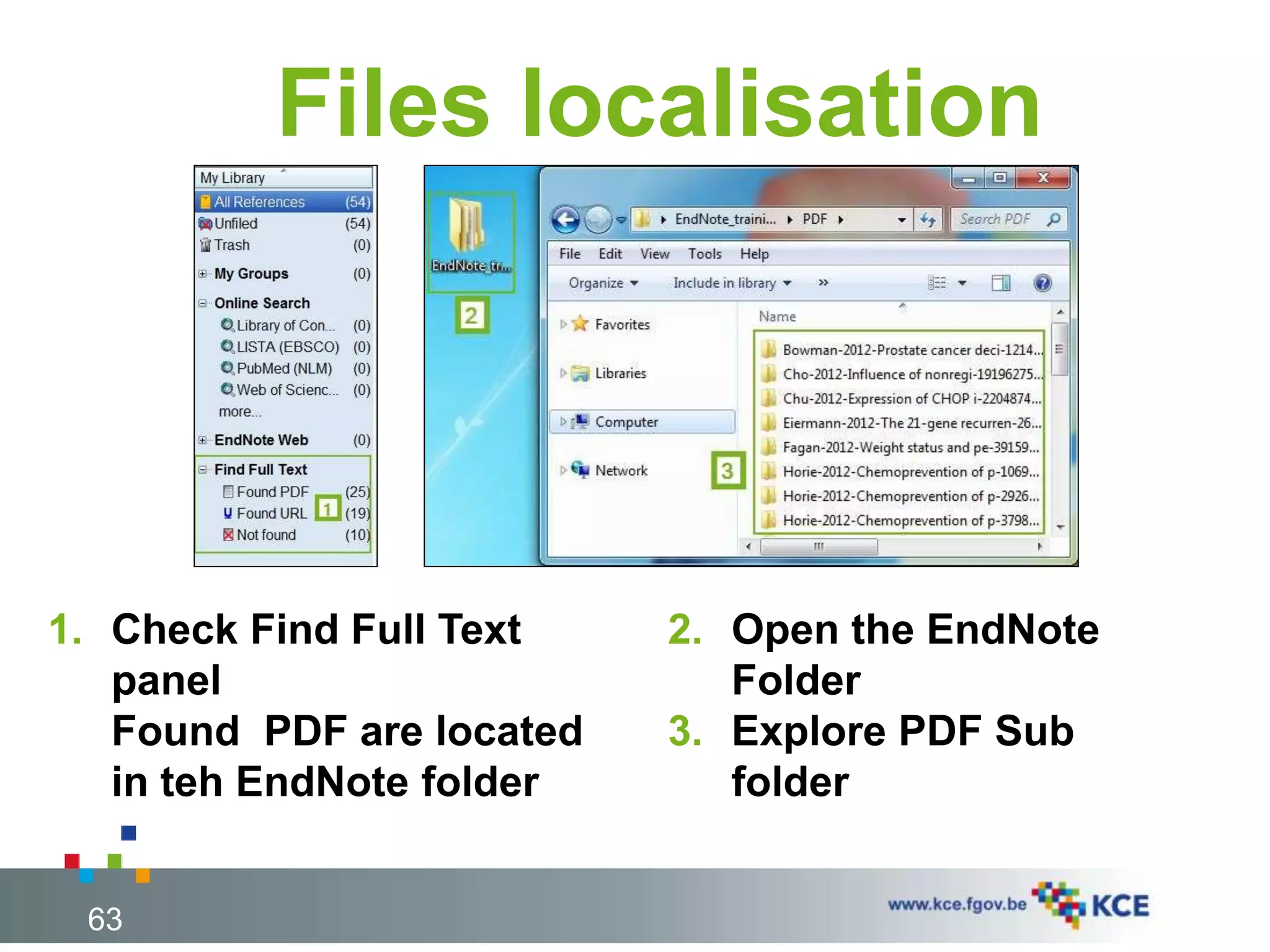 Files localisation
63
1. Check Find Full Text
panel
Found PDF are located
in teh EndNote folder
2. Open the EndNote
Folder
3. Explore PDF Sub
folder
 