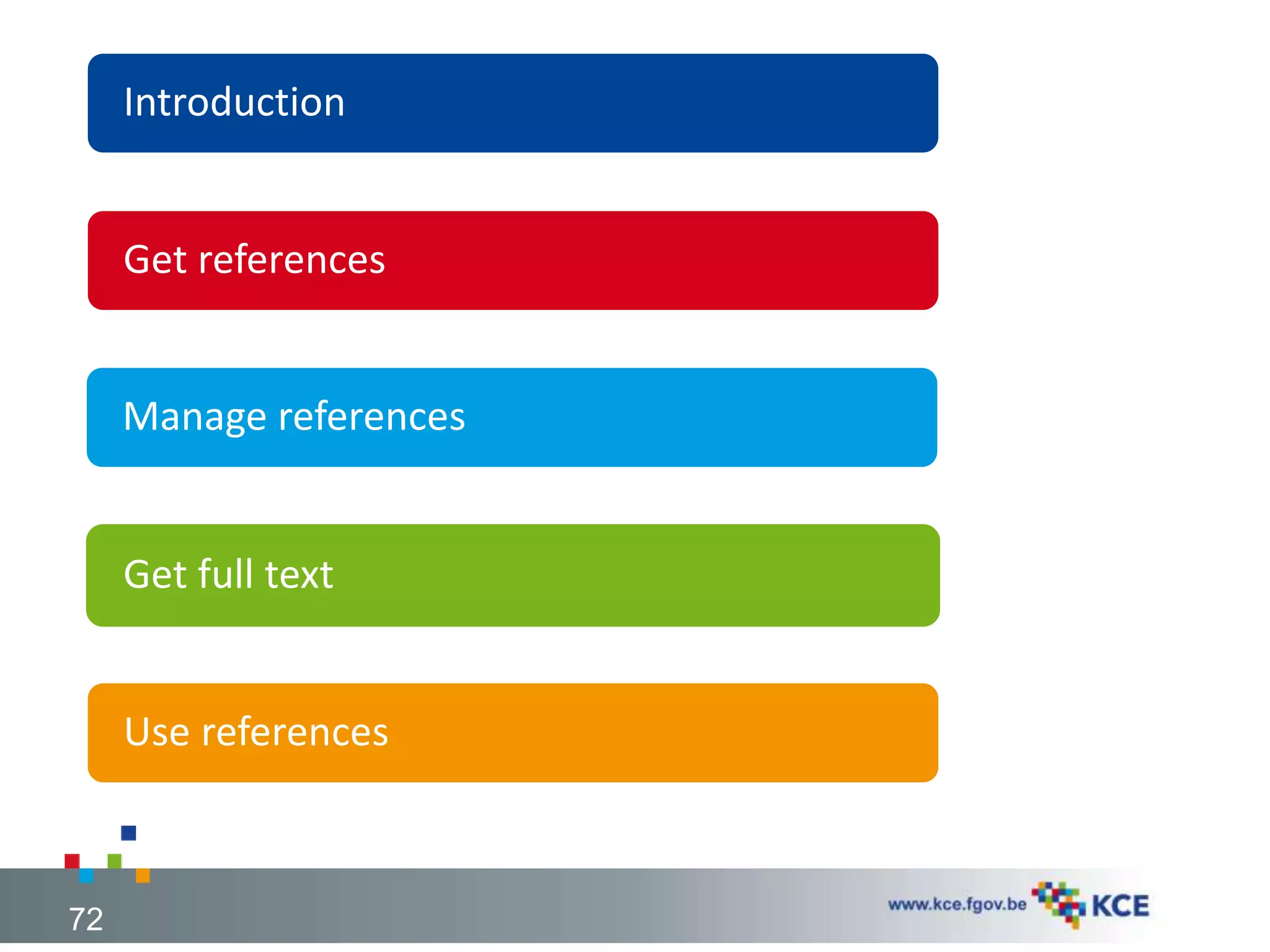 Introduction
Get references
Manage references
Get full text
Use references
72
 