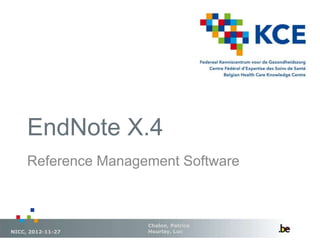 EndNote X.4
Chalon, Patrice
Hourlay, LucNICC, 2012-11-27
Reference Management Software
 