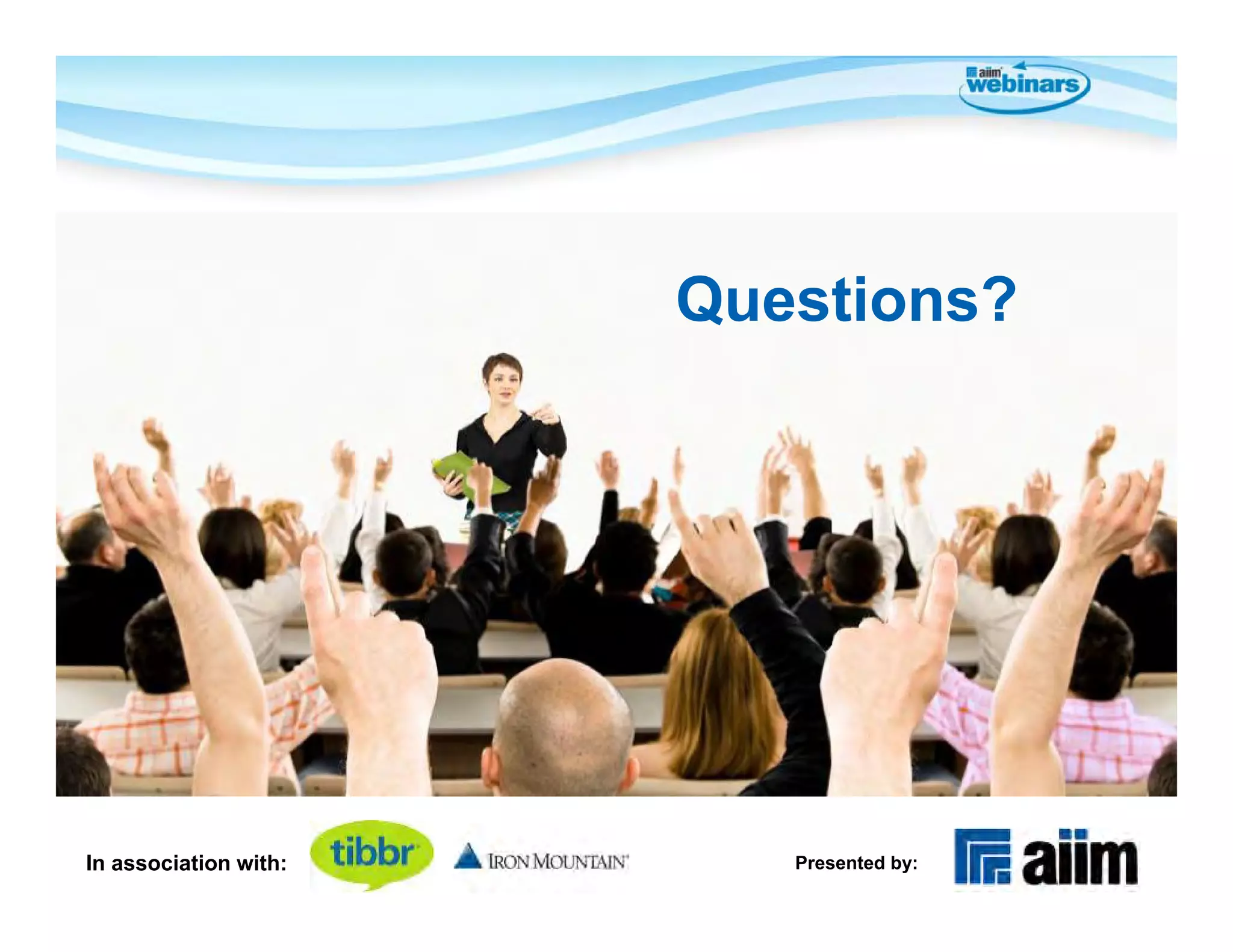 Questions?




In association with:      Presented by:
 