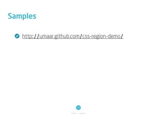 Samples

   http://umaar.github.com/css-region-demo/




                           34
                      Basic / Layout
 