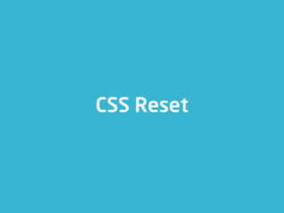 CSS Reset
 
