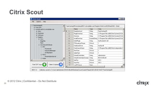 © 2012 Citrix | Confidential – Do Not Distribute
Citrix Scout
26
 