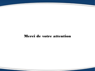 Merci de votre attention
 
