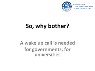 So, why bother?

A wake up call is needed
  for governments, for
       universities
 