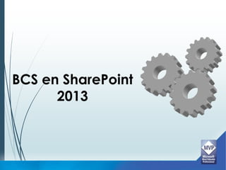 BCS en SharePoint
      2013
 