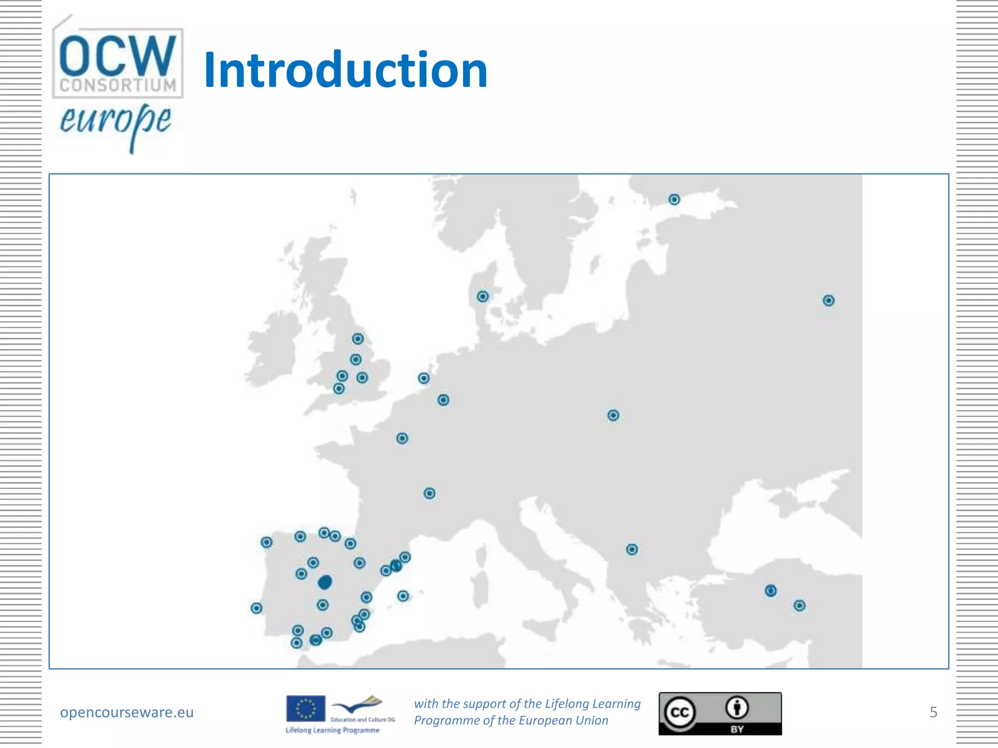 Introduction




                            with the support of the Lifelong Learning
opencourseware.eu           Programme of the European Union
                                                                        5
 