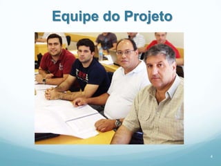 Equipe do Projeto




                    4
 