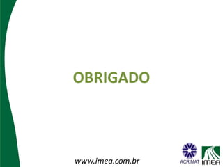 OBRIGADO



www.imea.com.br
 