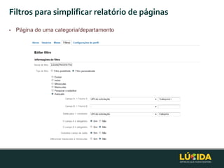 Filtros para simplificar relatório de páginas
•   Página de uma categoria/departamento
 