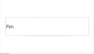 Fim




quarta-feira, 12 de dezembro de 12
 