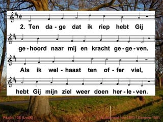 Psalm 138 (LvdK)   t. W. Barnard; m. 1543 / Genève 1551
 