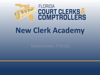 New Clerk Academy
Tallahassee, Florida
 