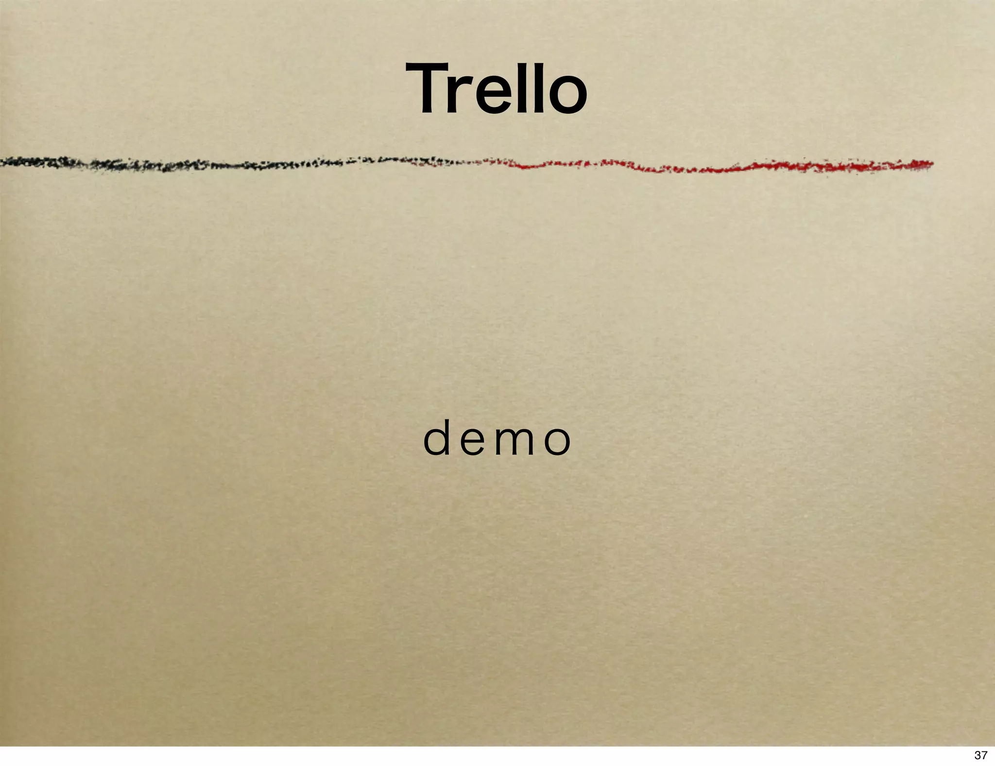 Trello




demo




         37
 