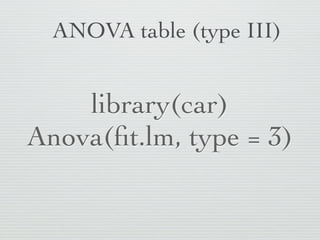Type I = Sequential SS
    1 age


          1st gets all in type I


                                               er lap
                                            ov I
                                          ut pe
                                      ll b n ty
                                    sa 1i
             las                  et n
                                 g e                    2 lwt
            on emtr           nd twe
                             2 e
              ly                b
                 in aini
                    typ ng
3 smoke                eI
 