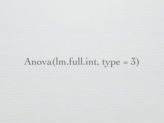 This model is for
demonstration purpose.
                Continuous * Continuous


  lm.full.int <- lm(bwt ~ age*lwt + smoke +
    ht + ui + age*ftv.cat + race.cat*preterm,
    data = lbw)


 Continuous * Categorical
                            Categorical * Categorical
 
