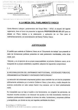 20121207 UPyD. PNL relativa a la elaboración y aplicación de un Plan para el redimensionamiento y la
racionalización del
Sector Público
Vasco (494).pdf




Enmiendas hasta el miércoles 26/12/2012
 