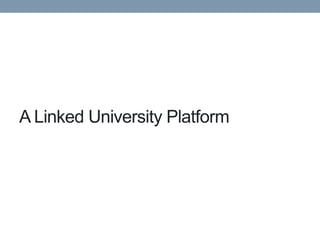 A Linked University Platform
 