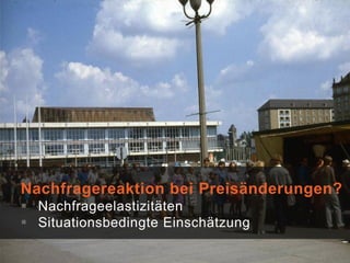 Nachfragereaktion bei Preisänderungen?
       Nachfrageelastizitäten
       Situationsbedingte Einschätzung

© 2012, j2 consult
 