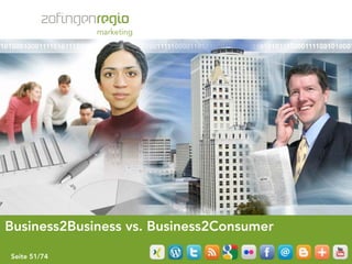 Business2Business vs. Business2Consumer

Seite 51/74
 