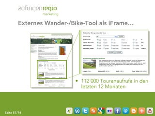 Externes Wander-/Bike-Tool als iFrame…




                          • 112‘000 Tourenaufrufe in den
                            letzten 12 Monaten



Seite 57/74
 