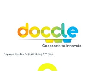 Cooperate to Innovate

Keynote Bizidee Prijsuitreiking 1ste fase
 