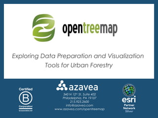 Exploring Data Preparation and Visualization
           Tools for Urban Forestry



                  340 N 12th St, Suite 402
                  Philadelphia, PA 19107
                       215.925.2600
                    info@azavea.com
              www.azavea.com/opentreemap
 