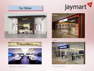 Our Stores




Jaymart Smartphone&Tablet    Jaymart




BlackBerry Lifestyle Store    Samsung Brand Shop
 