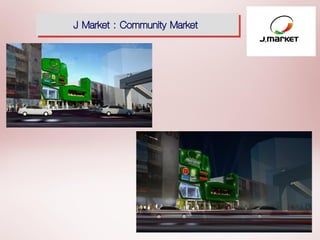 J Market : Community Market
 