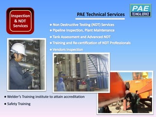 Inspection   PAE Technical Services
  & NDT
 Services




                                      10
 