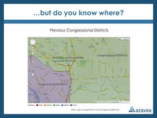 …but do you know where?

          Previous Congressional Districts




                                                    Congressional District 3
            82nd Drive and Cascade Hwy
            Clackamas, OR 97015




 Congressional District 5




                            http://gov.oregonlive.com/Congress/districts/
 